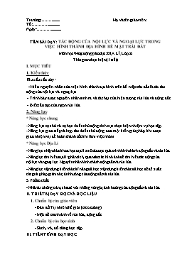 Giáo án Địa lí Lớp 6 (CV5512) - Bài 12: Tác động của nội lực và ngoại lực trong việc hình thành địa hình bề mặt Trái Đất