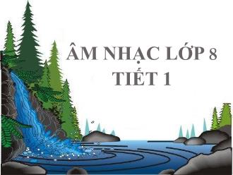 Bài giảng Âm nhạc lớp 8 - Tiết 1 Học hát: Bài mùa thu ngày khai trường