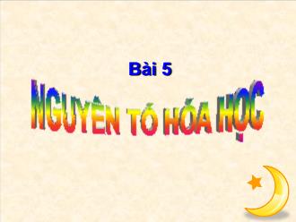 Bài giảng Hóa học 8 - Bài học 5: Nguyên tố hóa học
