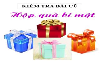 Bài giảng Phát triển nhận thức - Bài Hộp quà bí mật (tiếp)