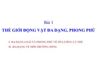 Bài giảng Sinh học 7 - Bài 1: Thế giới động vật đa dạng, phong phú