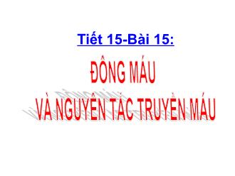 Bài giảng Sinh học 8 - Tiết 15 - Bài 15: Đông máu và nguyên tắc truyền máu