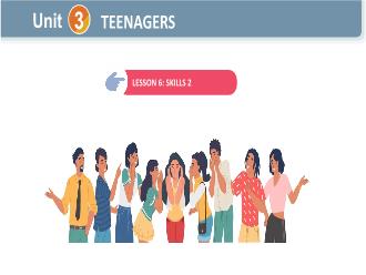 Bài giảng Tiếng Anh 6 - Unit 3: Teenagers