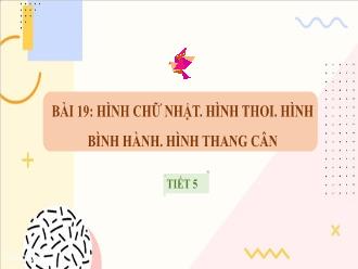 Bài giảng Toán 6 - Bài 19: Hình chữ nhật, hình thoi, hình bình hành, hình thang cân