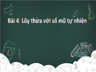 Bài giảng Toán 6 - Bài 4: Lũy thừa với số mũ tự nhiên