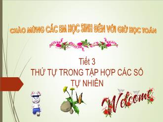 Bài giảng Toán 6 - Tiết 3: Thứ tự trong tập hợp các số tự nhiên