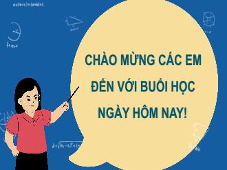 Bài giảng Toán 7 - Bài 33: Quan hệ giữa ba cạnh của một tam giác