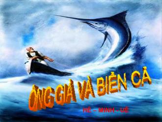 Bài giảng Văn học 12 - Ông già và biển cả