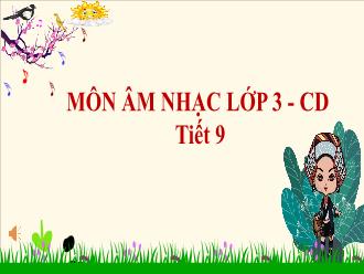 Bài giảng Âm nhạc 3 - Chủ đề 3: Thiên nhiên - Tiết 9: Học hát bài 