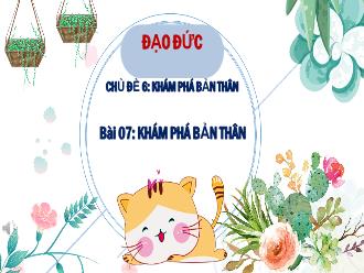 Bài giảng Đạo đức 3 - Chủ đề 6: Khám phá bản thân - Bài 7: Em khám phá bản thân