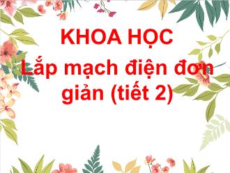 Bài giảng Khoa học 5 - Lắp mạch điện đơn giản (Tiết 2)