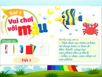 Bài giảng Mĩ thuật 2 Sách Cánh diều - Bài 1: Vui chơi với màu (Tiết 1+2)