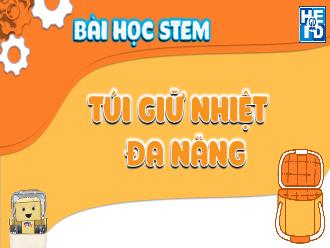 Bài giảng Stem Lớp 4 - Túi giữ nhiệt đa năng