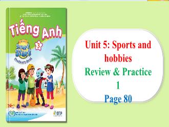 Bài giảng Tiếng Anh 3 Sách i-Learn Smart Start - Unit 5: Sports and hobbies (Review & Practice 1)