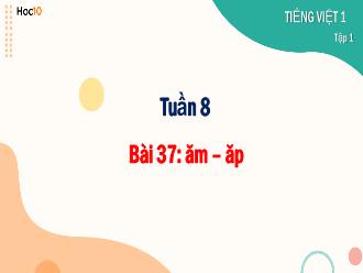 Bài giảng Tiếng Việt 1 - Bài 37: Ăm, ăp