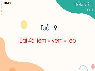 Bài giảng Tiếng Việt 1 - Bài 46: Iêm, yêm, iêp