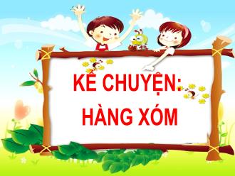 Bài giảng Tiếng Việt 1 (Kể chuyện) - Bài: Hàng xóm