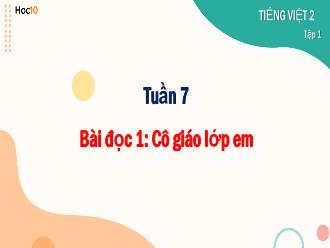 Bài giảng Tiếng Việt 2 - Bài đọc 1: Cô giáo lớp em