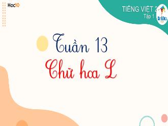 Bài giảng Tiếng Việt 2 Sách Cánh diều - Bài: Chữ hoa L (Tiết 4)