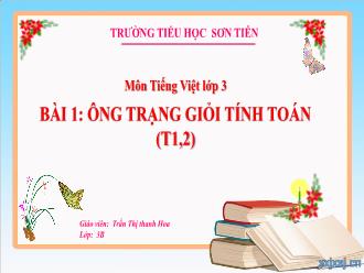 Bài giảng Tiếng Việt 3 - Bài 1: Ông Trạng giỏi tính toán (Tiết 1+2) - Năm học 2023-2024 - Trần Thị Thanh Hoa