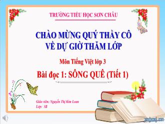 Bài giảng Tiếng Việt 3 - Bài đọc 1: Sông quê (Tiết 1) - Năm học 2023-2024 - Nguyễn Thị Kim Loan