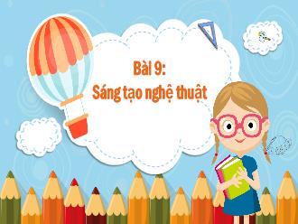 Bài giảng Tiếng Việt 3 Sách Cánh diều - Bài 9: Sáng tạo nghệ thuật