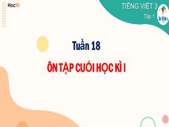 Bài giảng Tiếng Việt 3 - Tuần 18: Ôn tập cuối học kì 1