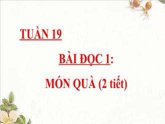 Bài giảng Tiếng Việt 4 Sách Cánh diều - Bài đọc 1: Món quà