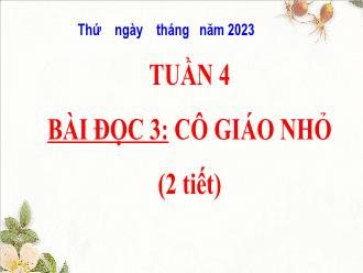 Bài giảng Tiếng Việt 4 Sách Cánh diều - Bài đọc 3: Cô giáo nhỏ (2 tiết)