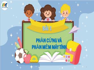 Bài giảng Tin học 4 - Bài 1: Phần cứng và phần mềm máy tính