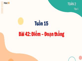 Bài giảng Toán 2 - Bài 42: Điểm, đoạn thẳng