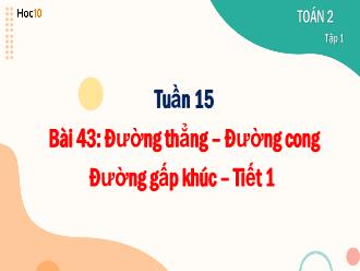 Bài giảng Toán 2 - Bài 43: Đường thẳng, đường cong, đường gấp khúc (Tiết 1)