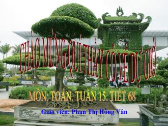 Bài giảng Toán 4 - Tiết 8: Luyện tập Trang 68 - Năm học 2020-2021 - Phan Thị Hồng Vân
