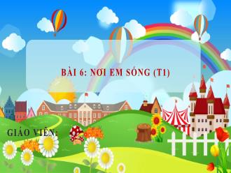 Bài giảng Tự nhiên & Xã hội 1 - Bài 6: Nơi em sống (Tiết 1)