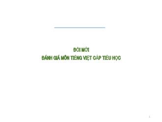 Slide Đổi mới đánh giá môn tiếng việt cấp tiểu học