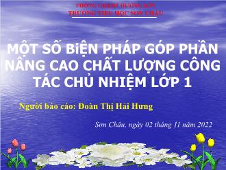 Thuyết trình Một số biện pháp góp phần nâng cao chất lượng công tác chủ nhiệm Lớp 1