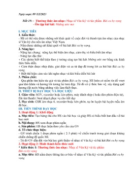 Giáo án Âm nhạc 6 - Tiết 15: Thường thức âm nhạc Nhạc sĩ Văn Ký và tác phẩm Bài ca hy vọng. Ôn tập bài hát Những ước mơ - Năm học 2023-2024