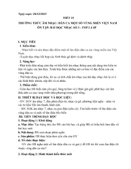 Giáo án Âm nhạc 7 - Tiết 15: Thường thức âm nhạc Dân ca 1 số vùng miền Việt Nam. Ôn tập Bài đọc nhạc số 3 Inh lả ơi - Năm học 2023-2024