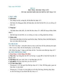 Giáo án Âm nhạc 7 - Tiết 26: Đọc nhạc Bài đọc nhạc số 5. Ôn tập Bài hát Đời cho em những nốt nhạc vui - Năm học 2023-2024