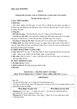 Giáo án Âm nhạc 7 - Tiết 27: Thường thức âm nhạc Nhạc sĩ Tchaikovsky và khúc nhạc Chèo thuyền - Năm học 2023-2024