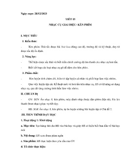 Giáo án Âm nhạc 8 - Tiết 15: Nhạc cụ giai điệu. Kèn phím - Năm học 2023-2024