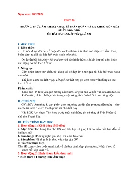 Giáo án Âm nhạc 8 - Tiết 20: Thường thức âm nhạc Nhạc sĩ Trần Hoàn và ca khúc 1 mùa xuân nho nhỏ. Ôn bài hát Ngày tết quê em - Năm học 2023-2024