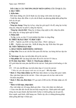 Giáo án Công nghệ 9 - Tiết 5+6, Bài 3: Các phương pháp nhân giống cây ăn quả (Tiết 1+2) - Năm học 2023-2024