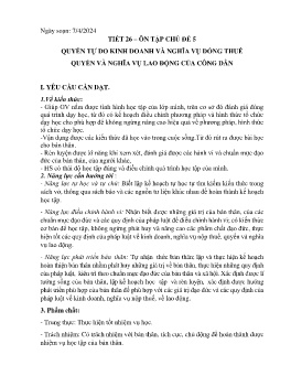 Giáo án GDCD 9 - Tiết 26, Ôn tập chủ đề 5: Quyền tự do kinh doanh và nghĩa vụ đóng thuế quyền và nghĩa vụ lao động của công dân - Năm học 2023-2024