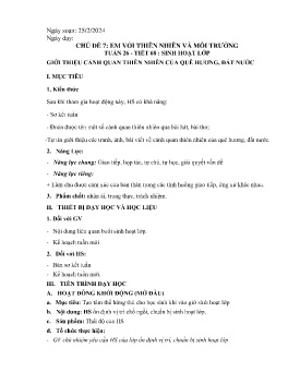 Giáo án Hoạt động trải nghiệm 6 - Tuần 26, Tiết 68: Sinh hoạt lớp Giới thiệu cảnh quan thiên nhiên của quê hương, đất nước - Năm học 2023-2024
