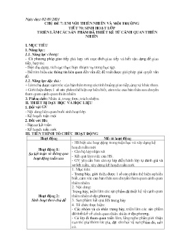 Giáo án Hoạt động trải nghiệm 7 - Chủ đề 7: Em với thiên nhiên và môi trường - Tiết 70: Sinh hoạt lớp Triển lãm các sản phẩm đã thiết kế từ cảnh quan thiên nhiên - Năm học 2023-2024