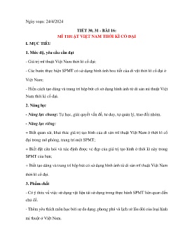 Giáo án Mĩ thuật 6 (Kết nối tri thức) - Tiết 30+31, Bài 16: Mĩ thuật Việt Nam thời kì cổ đại - Năm học 2023-2024