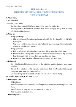 Giáo án Mĩ thuật 7 (Kết nối tri thức) - Tiết 30+31, Bài 16: Khai thác giá trị tạo hình truyền thống trong trang trí đồ vật - Năm học 2023-2024