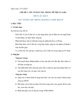 Giáo án Mĩ thuật 7 (Kết nối tri thức) - Tiết 9+10, Bài 5: Yếu tố dân tộc trong tranh của 1 họa sĩ - Năm học 2023-2024